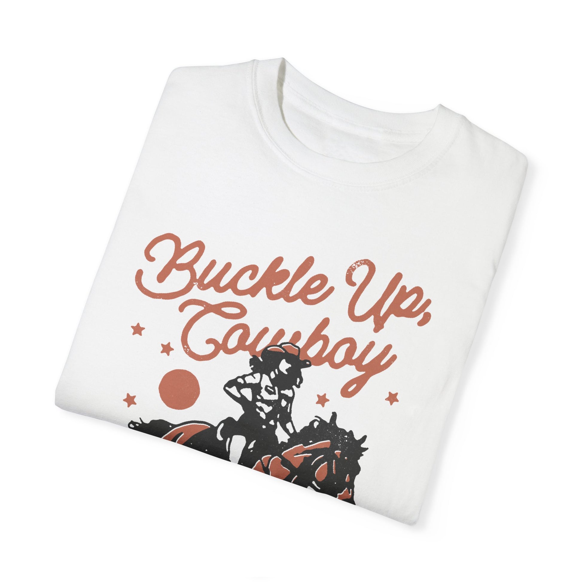 This Shirt Says "Buckle Up Cowboy, Life's a Rodeo" It's a White Cowgirl Graphic T-Shirt With A Girl Riding A Horse